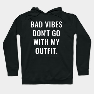 Bad Vibes Don't Go With My Outfit White Hoodie